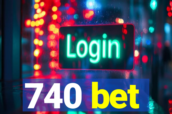 740 bet